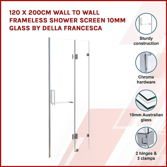 120 x 200cm Wall to Wall Frameless Shower Screen 10mm Glass By Della Francesca - RnR Galore